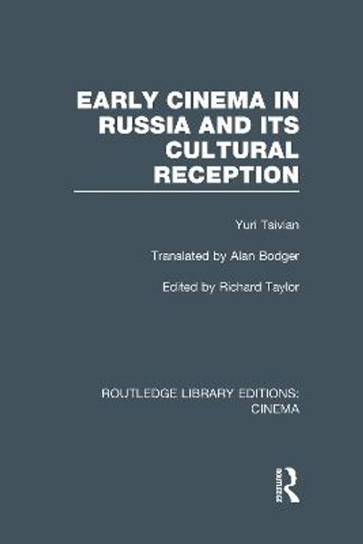 Early Cinema in Russia and its Cultural Reception Yuri Tsivian 9780415726542