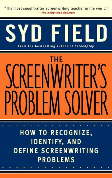 The Screenwriter's Problem Solver: How to Recognize, Identify, and Define Screenwriting Problem Syd Field 9780440504917