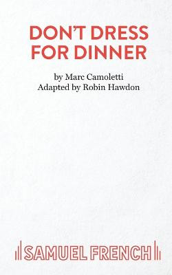 Don't Dress for Dinner: Play Robin Hawdon 9780573017483