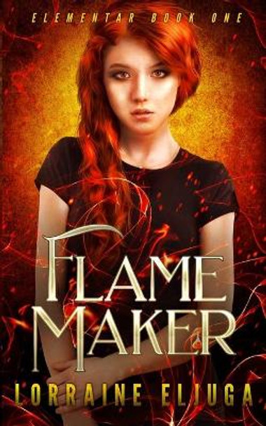 FlameMaker: The Elementar Series Lorraine Eljuga 9780648999614