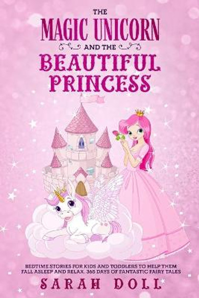 The Magic Unicorn and the Beautiful Princess by Sarah Doll