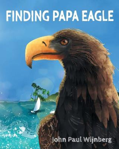 Finding Papa Eagle John Paul Wijnberg 9780620875615