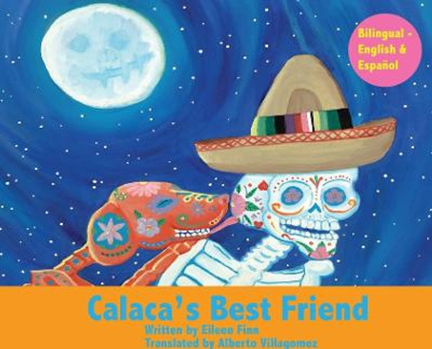 Calaca's Best Friend: Bilingual in Spanish & English Eileen Marie Finn 9780692152027