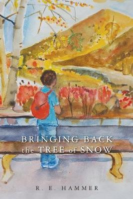 Bringing Back the Tree of Snow by R E Hammer