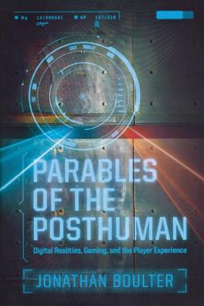 Parables of the Posthuman by Jonathan Boulter