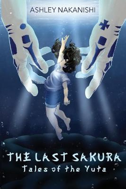 The Last Sakura: Tales of The Yuta Ashley K Nakanishi 9780982253595