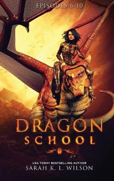 Dragon School: Episodes 6-10 Sarah K L Wilson 9780987850218