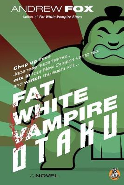 Fat White Vampire Otaku Andrew Fox 9780989802796