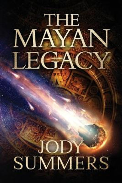 The Mayan Legacy Jody Summers 9780989107969