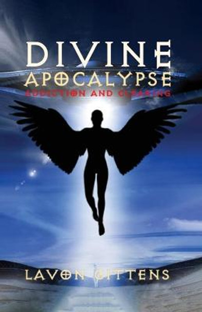 Divine Apocalypse: Addiction and Clearing, Book 2 La'von Gittens 9780984346615