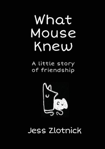 What Mouse Knew by Jess Zlotnick