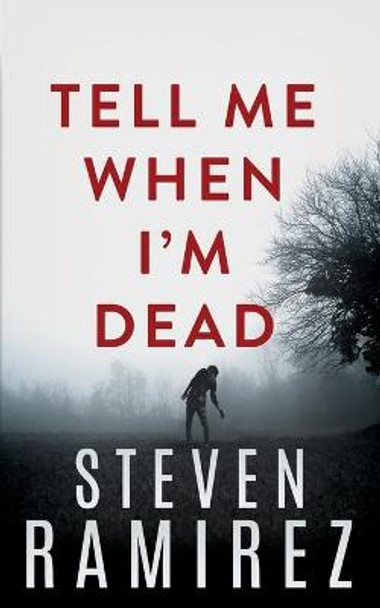 Tell Me When I'm Dead: Book One of Tell Me When I'm Dead Steven Ramirez 9780989871822