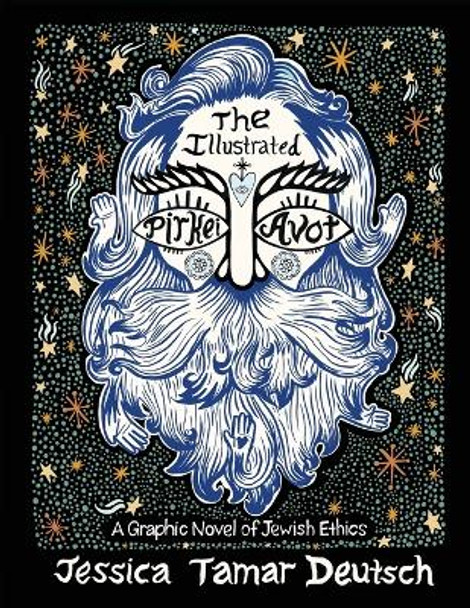 The Illustrated Pirkei Avot: A Graphic Novel of Jewish Ethics Jessica Tamar Deutsch 9780990515555