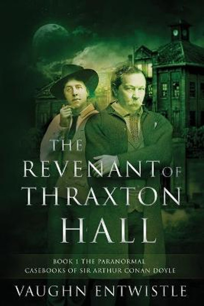 The Revenant of Thraxton Hall Vaughn Entwistle 9780982883068