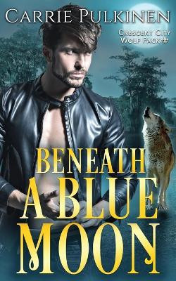 Beneath a Blue Moon by Carrie Pulkinen