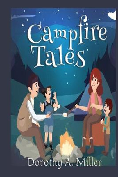 Campfire Tales Dorothy A Miller 9780997510881