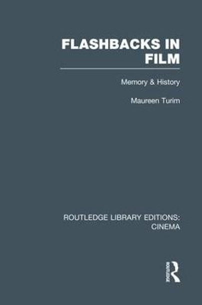 Flashbacks in Film: Memory & History Maureen Turim 9781138974371