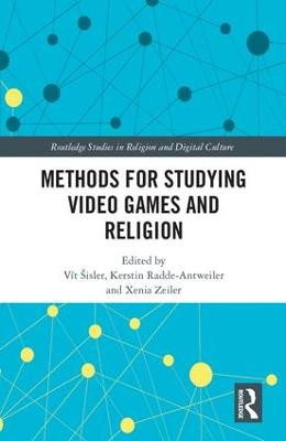 Methods for Studying Video Games and Religion Vit Sisler 9781138698710