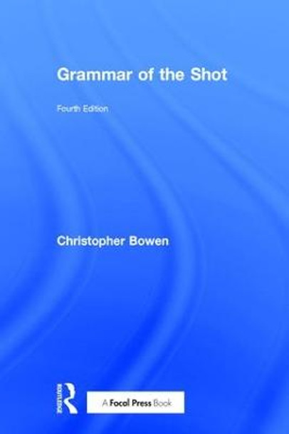 Grammar of the Shot Christopher Bowen (Framingham State University, USA) 9781138632219