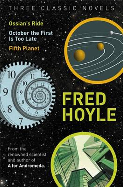 Three Classic Novels: Ossian's Ride, October the First Is Too Late, Fifth Planet Fred Hoyle 9781473210950