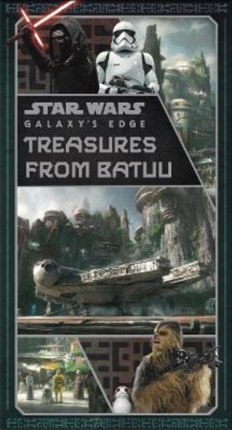 Star Wars: Galaxy's Edge: Treasures from Batuu Riley Silverman 9781803361055