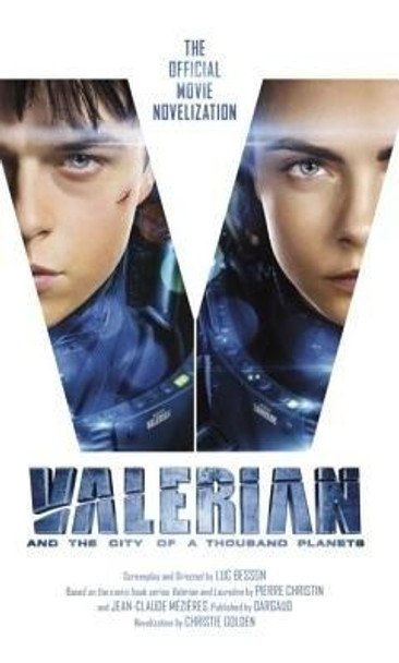 Valerian and the City of a Thousand Planets: The Official Movie Novelization Christie Golden 9781785653841