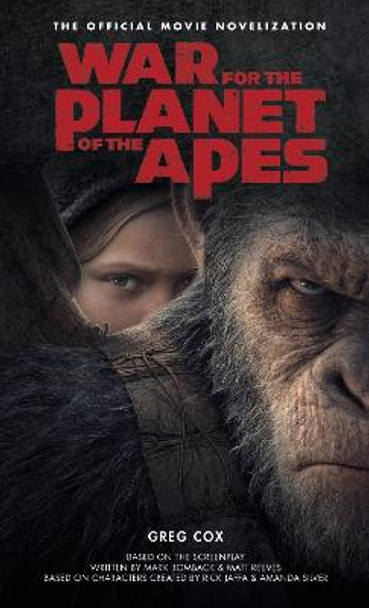 War for the Planet of the Apes: Official Movie Novelization Greg Cox 9781785654749