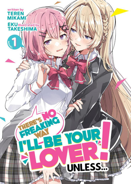 There's No Freaking Way I'll be Your Lover! Unless... (Light Novel) Vol. 1 Teren Mikami 9781685796266