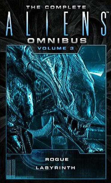 The Complete Aliens Omnibus: Volume Three (Rogue, Labyrinth): (Rogue, Labyrinth) Sandy Schofield 9781783299058