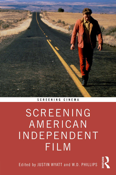 Screening American Independent Film Justin Wyatt (University of Rhode Island, USA) 9781032160627