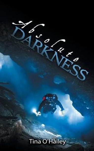 Absolute Darkness Tina O'Hailey 9781684330300