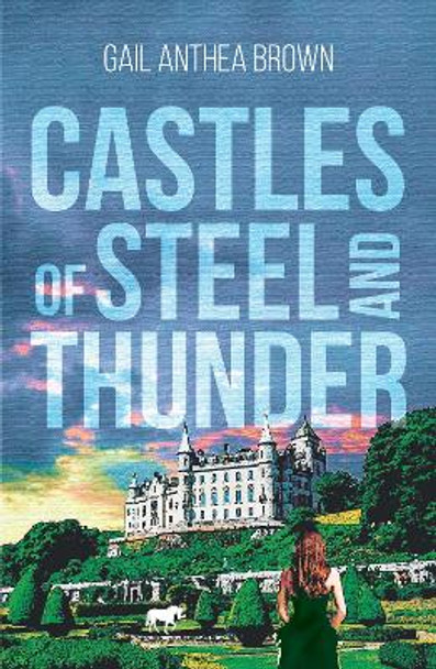 Castles of Steel and Thunder Gail Anthea Brown 9781838094430