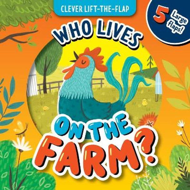Who Lives on the Farm (Clever Lift the Flap) Clever Publishing 9781956560350