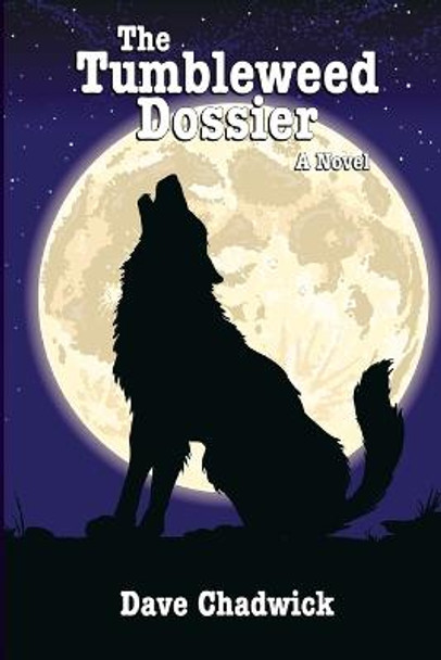 The Tumbleweed Dossier by Dave Chadwick