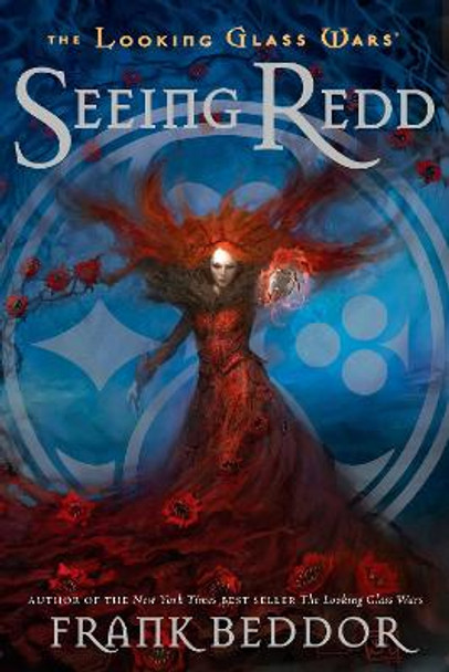Seeing Redd: The Looking Glass Wars, Book Two Frank Beddor 9780142412091