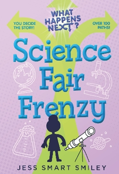 What Happens Next?: Science Fair Frenzy Jess Smart Smiley 9781250889645