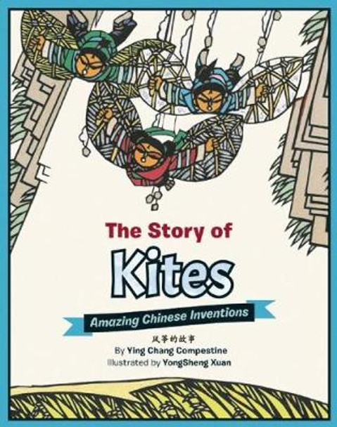 The Story of Kites: Amazing Chinese Inventions Ying Chang Compestine 9781597021227