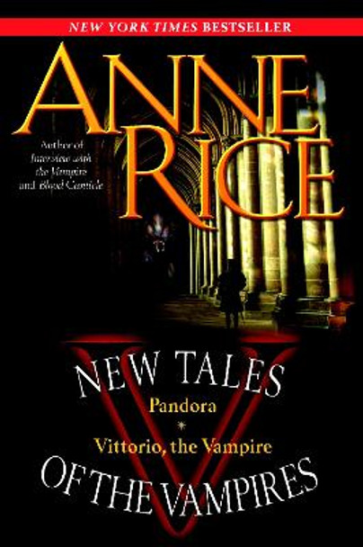 New Tales of the Vampires: includes Pandora and Vittorio the Vampire Anne Rice 9780345476869