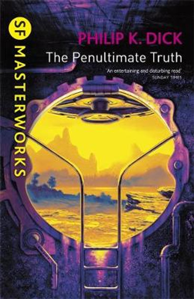 The Penultimate Truth Philip K Dick 9780575074811