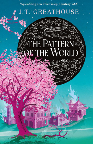 The Pattern of the World: Book Three J.T. Greathouse 9781473232952