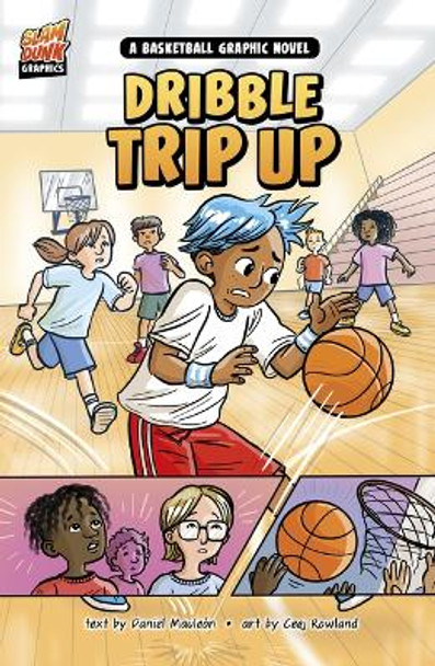 Dribble Trip Up: A Basketball Graphic Novel Daniel Mauleon 9781484680421