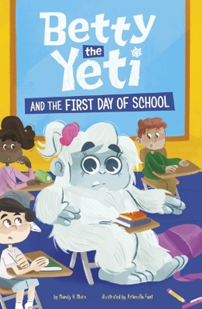 Betty the Yeti and the First Day of School Antonella Fant 9781484682449