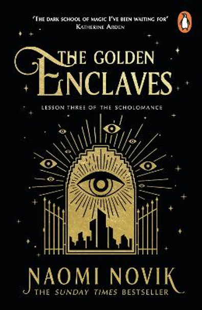 The Golden Enclaves: The triumphant conclusion to the Sunday Times bestselling dark academia fantasy trilogy Naomi Novik 9781529100938
