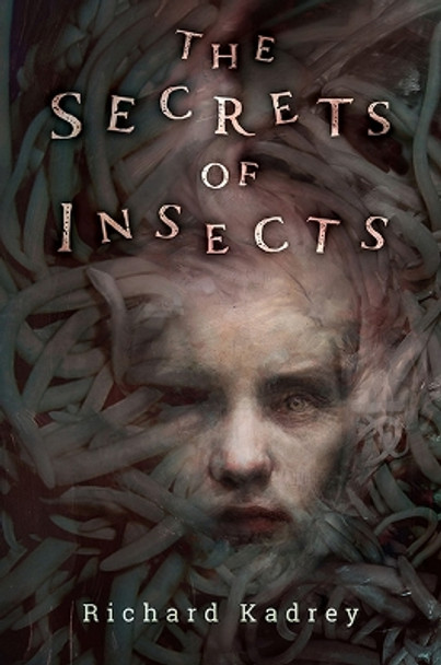 The Secrets of Insects Richard Kadrey 9781645241287