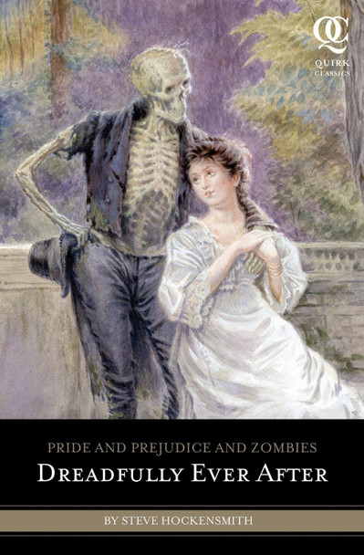 Pride and Prejudice and Zombies: Dreadfully Ever After Steve Hockensmith 9781594745027