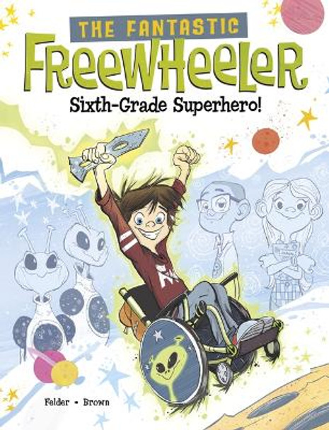The Fantastic Freewheeler, Sixth-Grade Superhero!: A Graphic Novel Molly Felder 9781669012146
