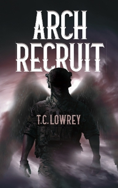 Arch Recruit T.C. Lowrey 9781913206550