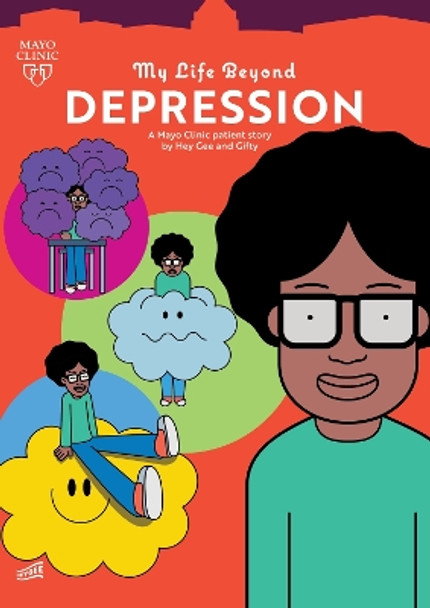 My Life Beyond Depression: A Mayo Clinic Patient Story Hey Gee 9781945564680