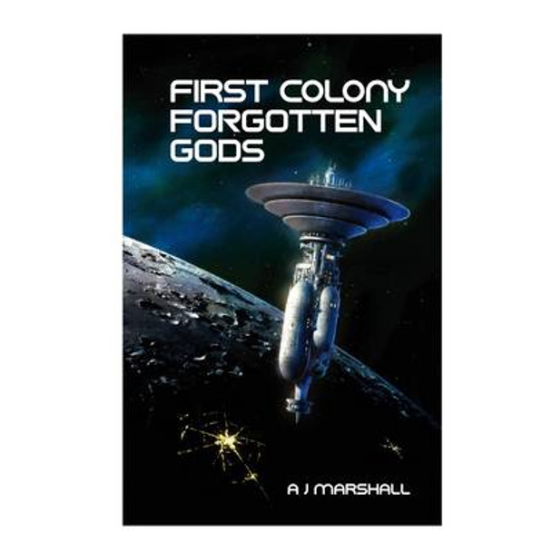 First Colony: Forgotten Gods A. J. Marshall 9780957571433