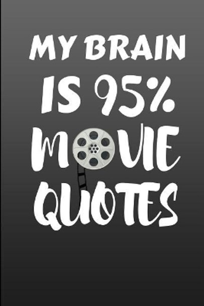 My Brain Is 95% Movie Quotes: A grey cover notebook for your favourite movie quotes. Movielover Books 9781096523116